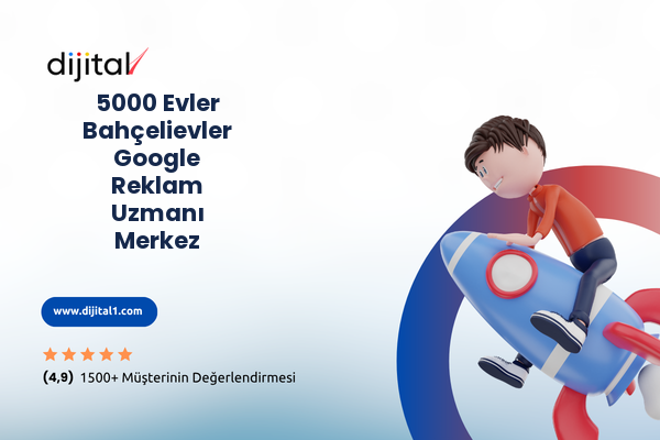 5000 Evler Bahçelievler Google Reklam Uzmanı Merkez