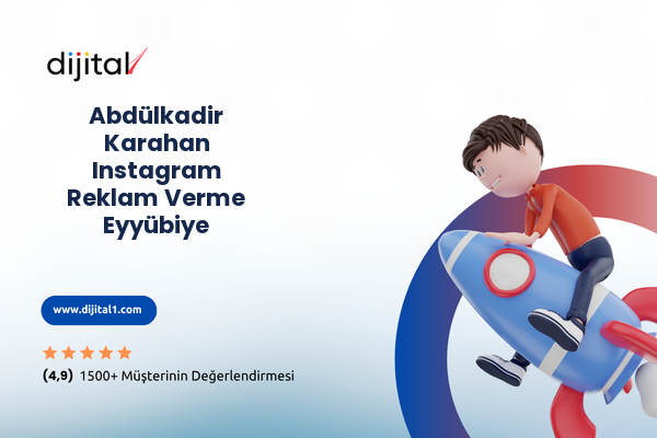 Abdülkadir Karahan Instagram Reklam Verme Eyyübiye