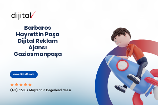 Barbaros Hayrettin Paşa Dijital Reklam Ajansı Gaziosmanpaşa