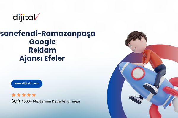 Hasanefendi-Ramazanpaşa Google Reklam Ajansı Efeler