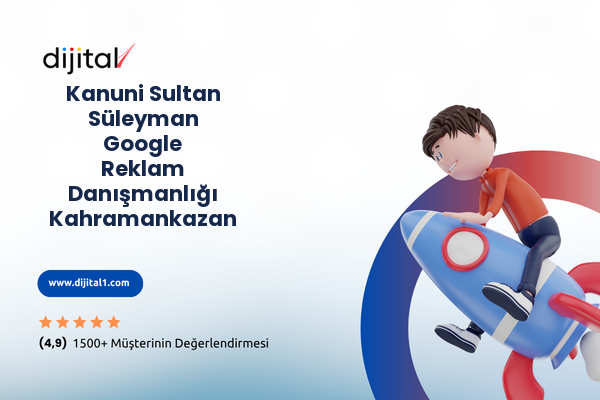 Kanuni Sultan Süleyman Google Reklam Danışmanlığı Kahramankazan