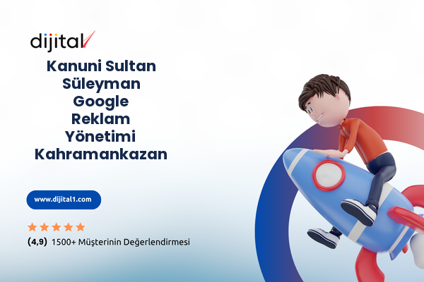 Kanuni Sultan Süleyman Google Reklam Yönetimi Kahramankazan