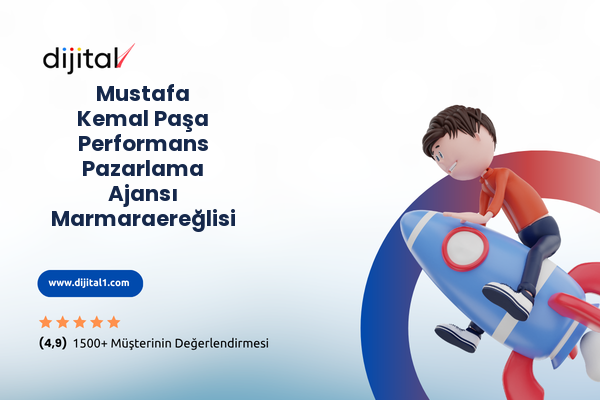 Mustafa Kemal Paşa Performans Pazarlama Ajansı Marmaraereğlisi