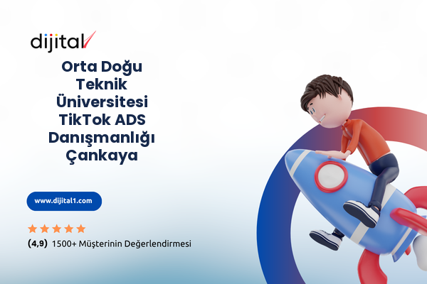 Orta Doğu Teknik Üniversitesi TikTok ADS Danışmanlığı Çankaya
