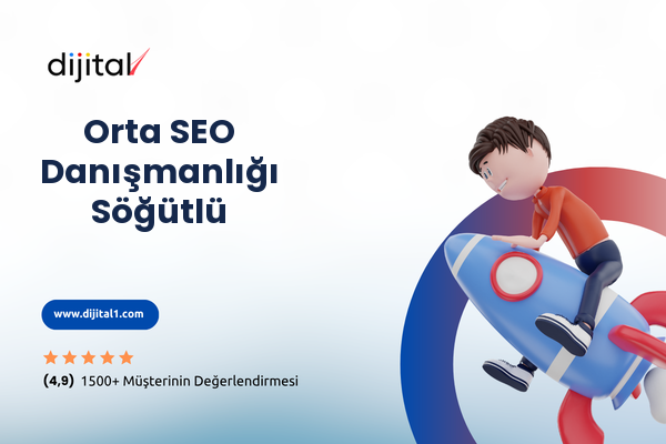 Orta SEO Danışmanlığı Söğütlü