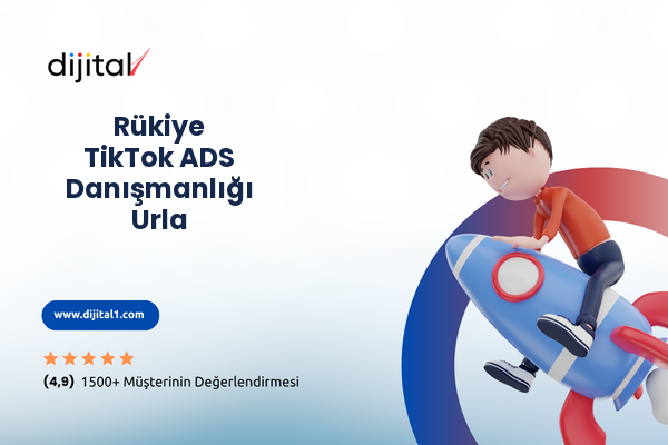 Rükiye TikTok ADS Danışmanlığı Urla