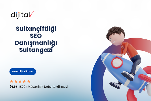 Sultançiftliği SEO Danışmanlığı Sultangazi