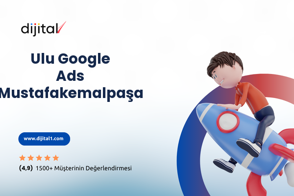 Ulu Google Ads Mustafakemalpaşa