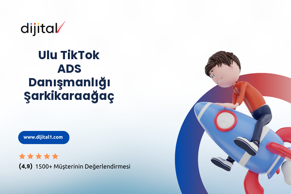 Ulu TikTok ADS Danışmanlığı Şarkikaraağaç