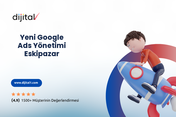 Yeni Google Ads Yönetimi Eskipazar